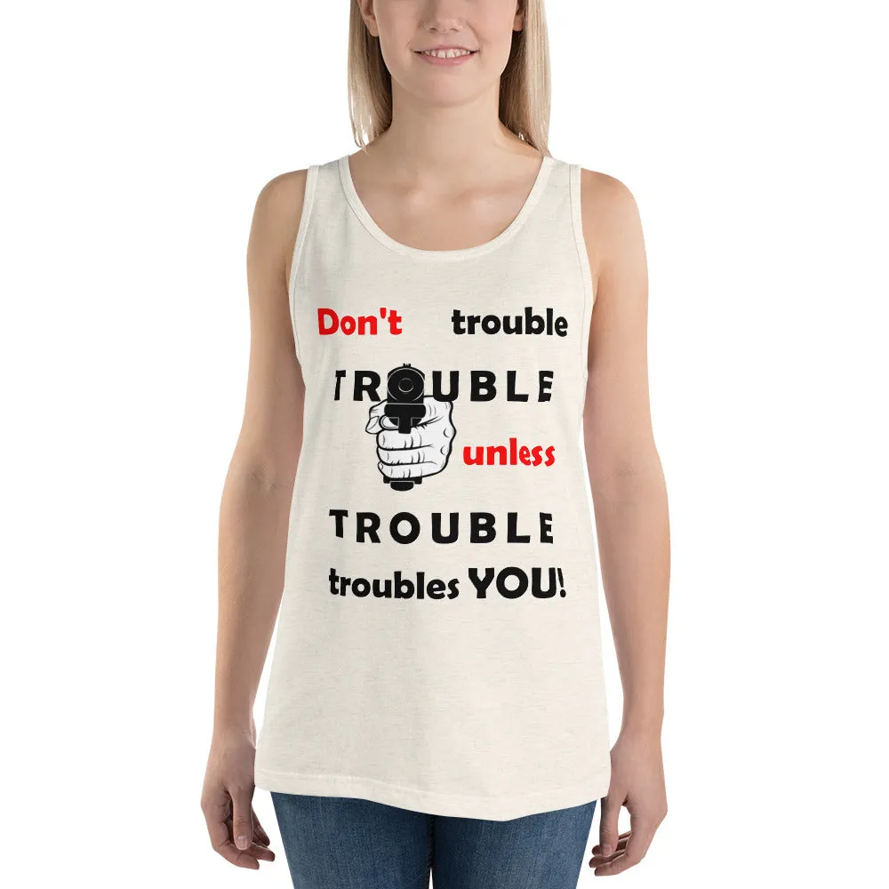 Don't Trouble Trouble Unisex Tank Top